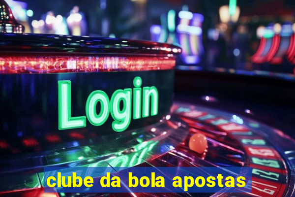 clube da bola apostas